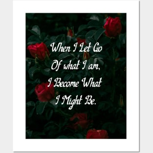 When I Let Go Of What I Am, I Become What I Might Be Roses Motivational Quote Quotes For You Rose Wall Art Posters and Art